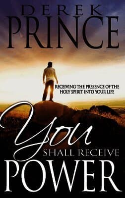 You Shall Receive Power: Receiving the Presence of the Holy Spirit Into Your Life (Revised)