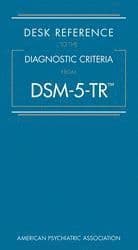 Desk Reference to the Diagnostic Criteria From DSM-5-TR®