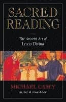 Sacred Reading: The Ancient Art of Lectio Divina