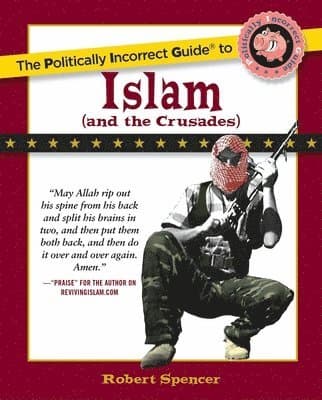 Politically Incorrect Guide to Islam (And the Crusades)
