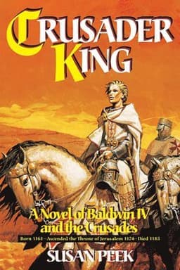 Crusader King: A Novel of Baldwin IV and the Crusades