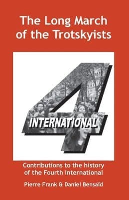 Long March of the Trotskyists Contributions to the History of the Fourth International