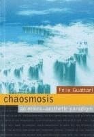 Chaosmosis: An Ethico-Aesthetic Paradigm