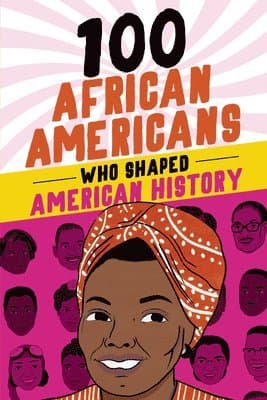 100 African Americans Who Shaped American History
