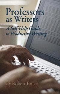 Professors as Writers: A Self-Help Guide to Productive Writing