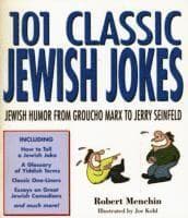 101 Classic Jewish Jokes: Jewish Humor from Groucho Marx to Jerry Seinfeld