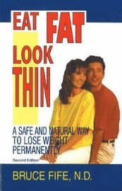 Eat Fat, Look Thin: A Safe and Natural Way to Lose Weight Permanently, Second Edition