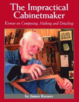 The Impractical Cabinetmaker: Krenov on Composing, Making, and Detailing