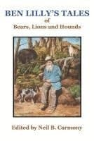Ben Lilly's Tales of Bear, Lions and Hounds