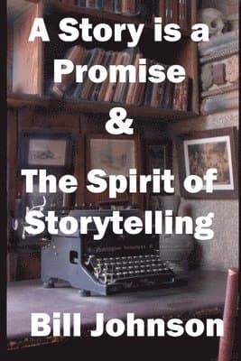 Story is a Promise & The Spirit of Storytelling