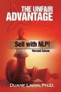 The Unfair Advantage: Sell with NLP!: Revised Edition