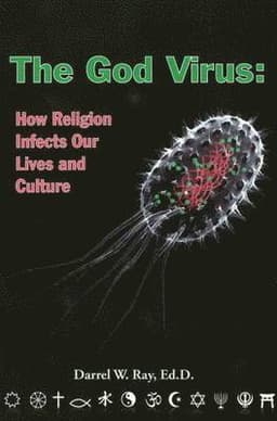 The God Virus: How Religion Infects Our Lives and Culture