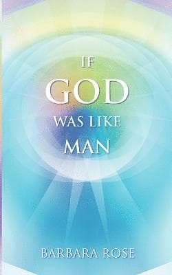If God Was Like Man