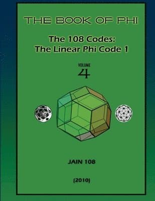 The 108 Codes: The Linear Phi Code 1