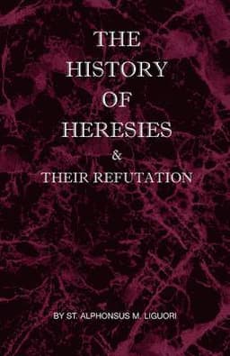 History of Heresies and Their Refutation