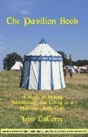 The Pavilion Book: A Guide to Buying, Maintaining, and Living in a Medieval-Style Tent