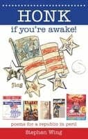 Honk If You're Awake! Poems for a Republic in Peril: Poems for a Republic in Peril