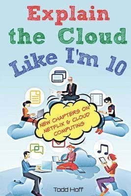 Explain the Cloud Like I'M 10