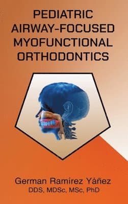 Pediatric Airway-focused Myofunctional Orthodontics
