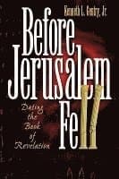 Before Jerusalem Fell: Dating the Book of Revelation