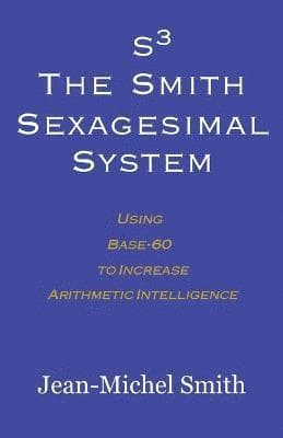 S3 The Smith Sexagesimal System
