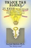 Unlock the Blocks: 25 Keys to Increase Your Creativity, Productivity and Self-Esteem