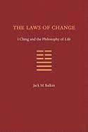 The Laws of Change: I Ching and the Philosophy of Life