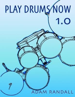 Play Drums Now 1.0: Drumset Skill Basics