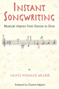 Instant Songwriting: Musical Improv from Dunce to Diva