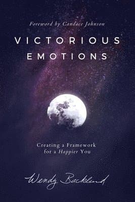 Victorious Emotions: Creating a Framework for a Happier You