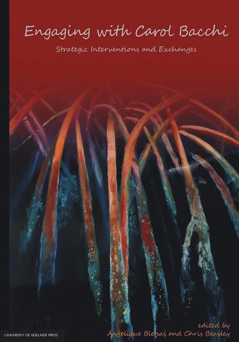 Engaging with Carol Bacchi: Strategic Interventions and Exchanges