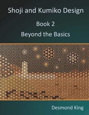 Shoji and Kumiko Design: Book 2 Beyond the Basics