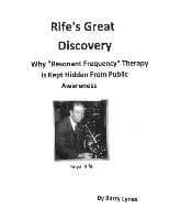 Rife's Great Discovery: Why "Resonant Frequency" Therapy Is Kept Hidden From Public Awareness