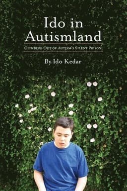 Ido in Autismland: Climbing Out of Autism's Silent Prison