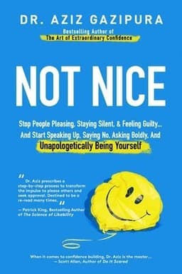 Not Nice: Stop People Pleasing, Staying Silent, & Feeling Guilty... And Start Speaking Up, Saying No, Asking Boldly, And Unapologetically Being Yourse