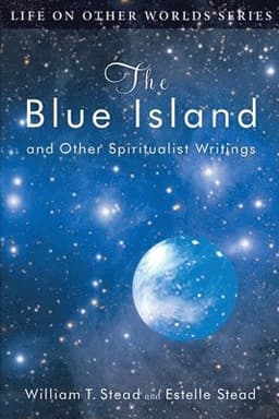 The Blue Island: and Other Spiritualist Writings