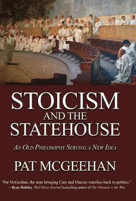 Stoicism and the Statehouse: An Old Philosophy Serving a New Idea