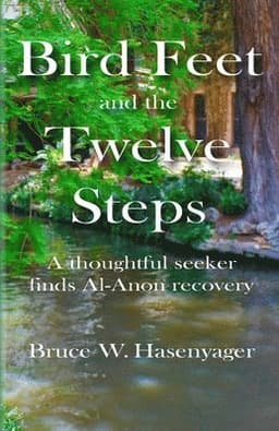 Bird Feet and the Twelve Steps: A thoughtful seeker finds Al-Anon recovery