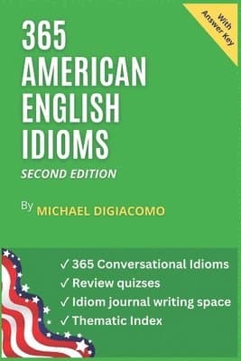 365 American English Idioms: An Idiom A Day
