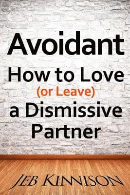Avoidant: How to Love (or Leave) a Dismissive Partner