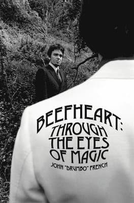 Beefheart: Through The Eyes Of magic