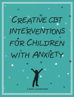 Creative CBT Interventions for Children with Anxiety