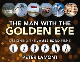 Man with the Golden Eye: Designing the James Bond Films