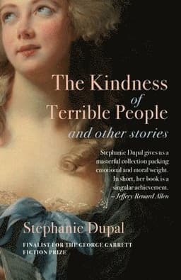 Kindness of Terrible People and Other Stories