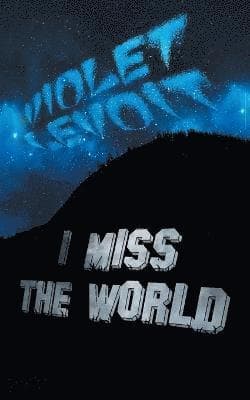 I Miss The World