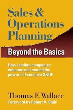 Sales & Operations Planning: Beyond the Basics