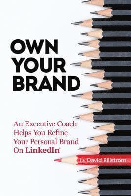 Own Your Brand: An Executive Coach Helps You Refine Your Personal Brand on Linkedin
