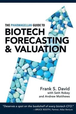 Pharmagellan Guide to Biotech Forecasting and Valuation