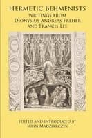 Hermetic Behmenists: writings from Dionysius Andreas Freher and Francis Lee