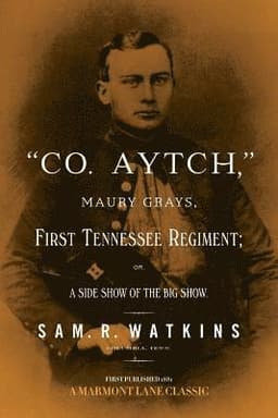 "Co. Aytch": Maury Grays, First Tennessee Regiment